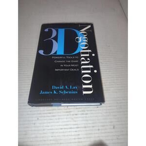 3-d Negotiation: Powerful Tools to Change the Game in Your Most Imp